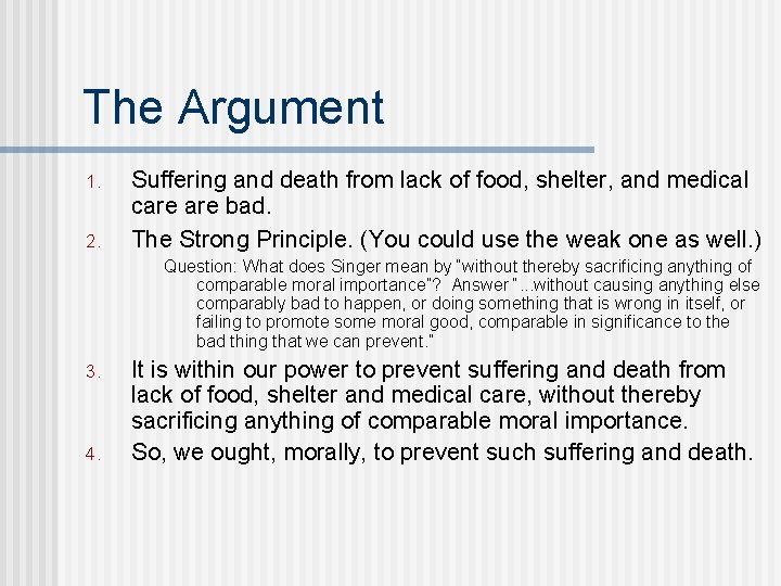 The Argument 1. 2. Suffering and death from lack of food, shelter, and medical