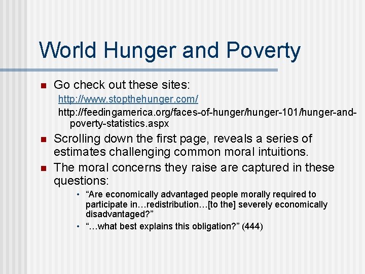 World Hunger and Poverty n Go check out these sites: http: //www. stopthehunger. com/