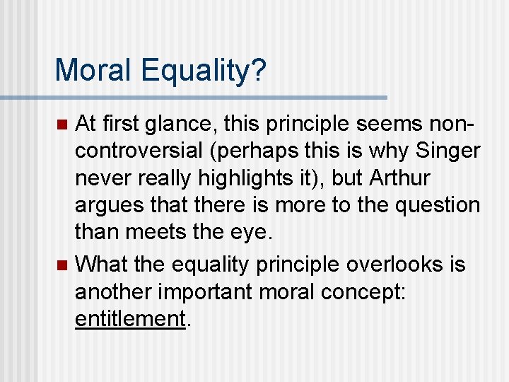 Moral Equality? At first glance, this principle seems noncontroversial (perhaps this is why Singer