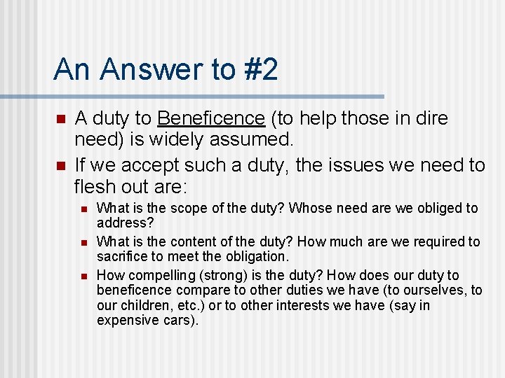 An Answer to #2 n n A duty to Beneficence (to help those in