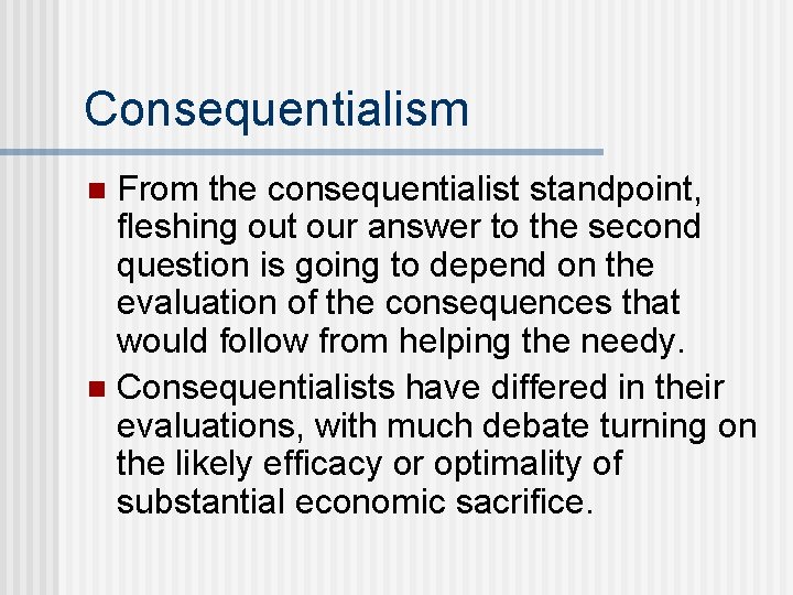 Consequentialism From the consequentialist standpoint, fleshing out our answer to the second question is