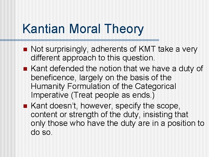 Kantian Moral Theory n n n Not surprisingly, adherents of KMT take a very