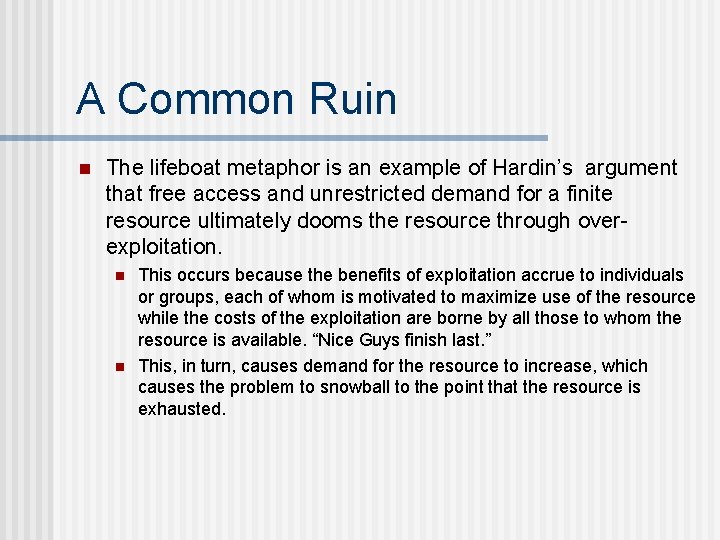 A Common Ruin n The lifeboat metaphor is an example of Hardin’s argument that