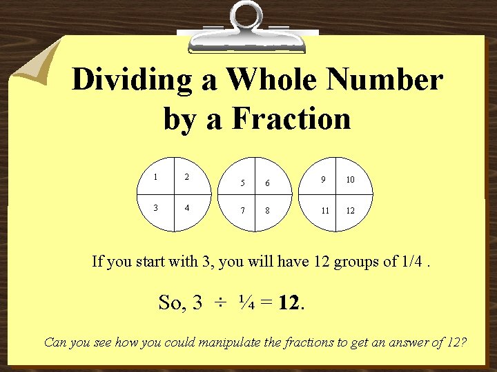 Dividing a Whole Number by a Fraction 1 2 3 4 5 6 9