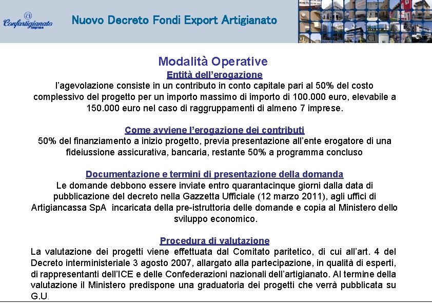 Nuovo Decreto Fondi Export Artigianato Modalità Operative Entità dell’erogazione l’agevolazione consiste in un contributo