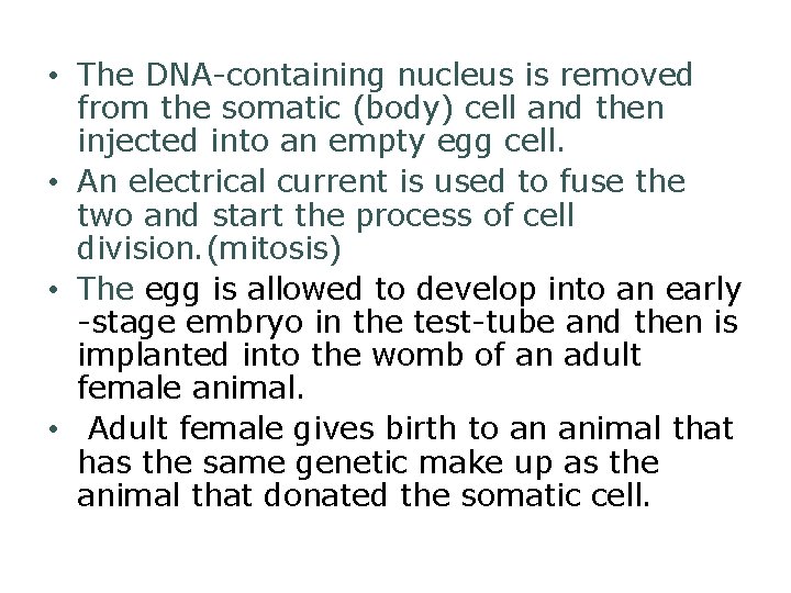  • The DNA-containing nucleus is removed from the somatic (body) cell and then