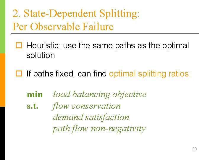 2. State-Dependent Splitting: Per Observable Failure o Heuristic: use the same paths as the