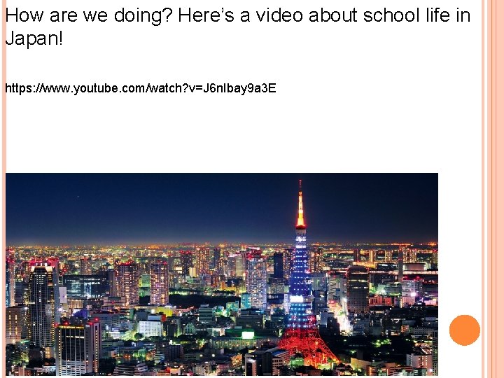 How are we doing? Here’s a video about school life in Japan! https: //www.