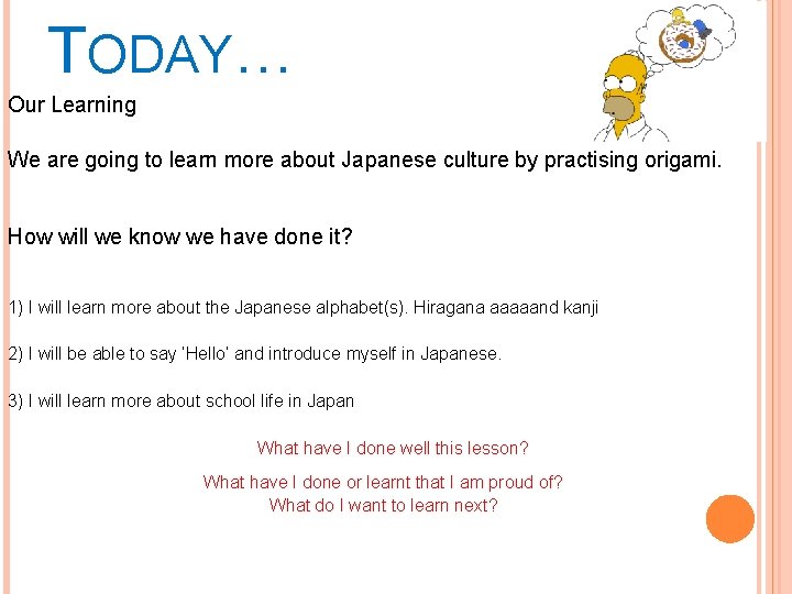 TODAY… Our Learning We are going to learn more about Japanese culture by practising