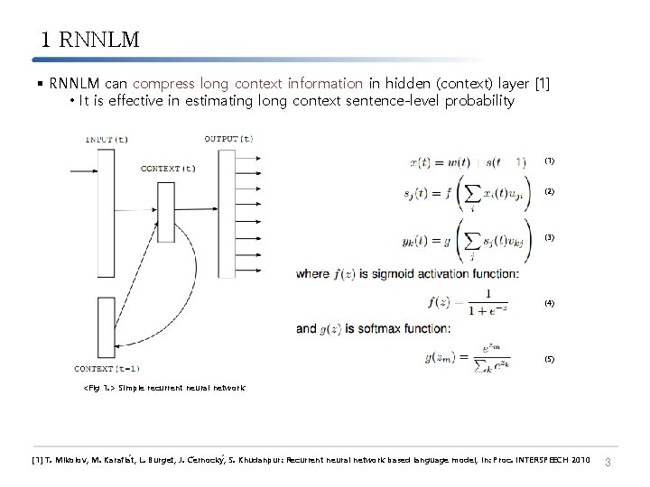 1 RNNLM § RNNLM can compress long context information in hidden (context) layer [1]