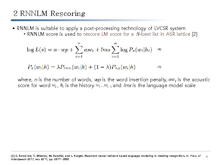 2 RNNLM Rescoring § RNNLM is suitable to apply a post-processing technology of LVCSR