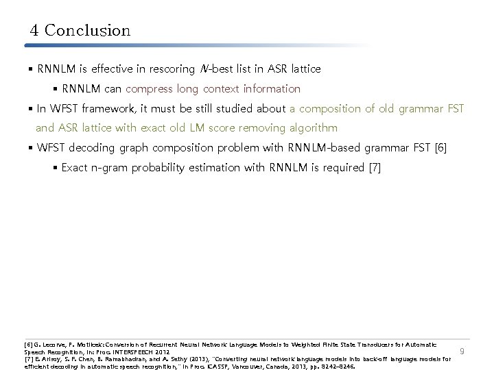 4 Conclusion § RNNLM is effective in rescoring N-best list in ASR lattice §