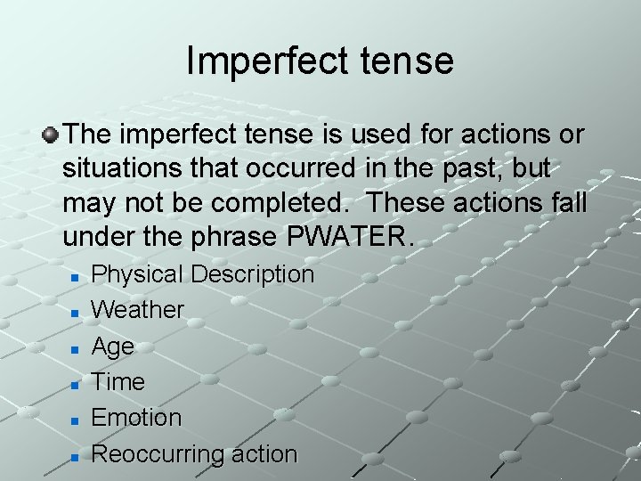 Imperfect tense The imperfect tense is used for actions or situations that occurred in
