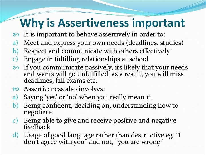 Why is Assertiveness important a) b) c) d) It is important to behave assertively