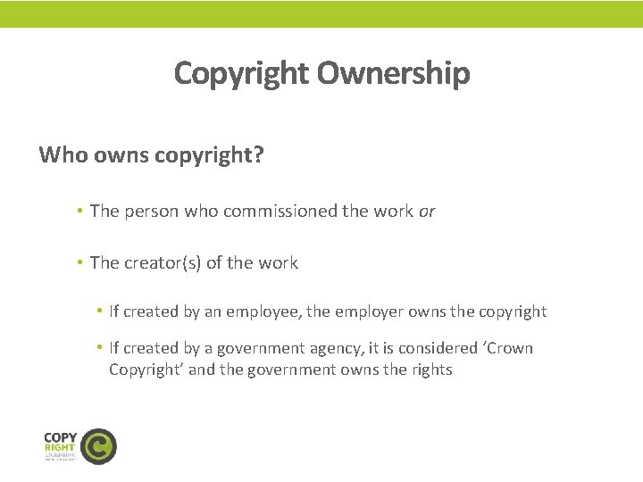 Copyright Ownership Who owns copyright? • The person who commissioned the work or •