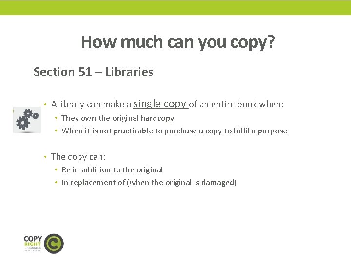 How much can you copy? Section 51 – Libraries • A library can make