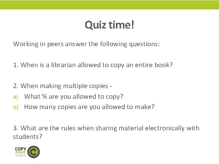 Quiz time! Working in peers answer the following questions: 1. When is a librarian