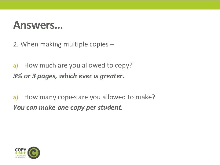 Answers… 2. When making multiple copies – a) How much are you allowed to