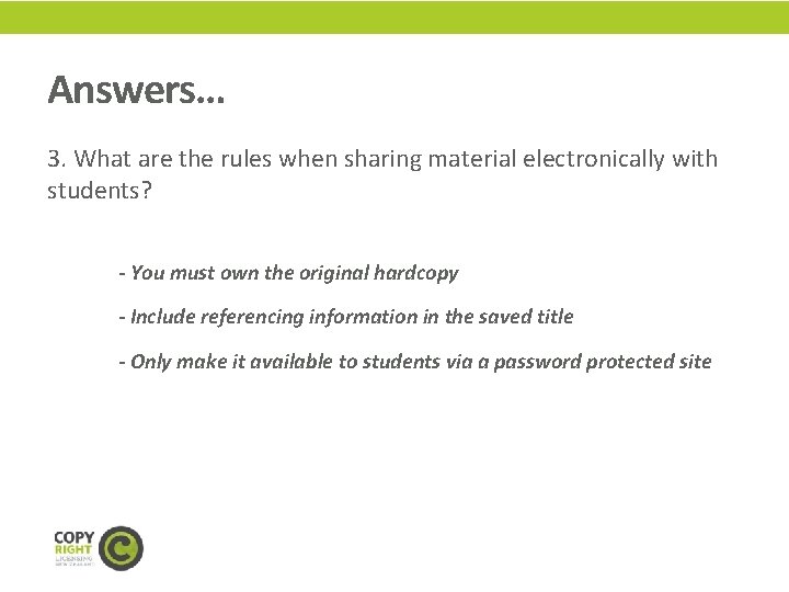 Answers… 3. What are the rules when sharing material electronically with students? - You