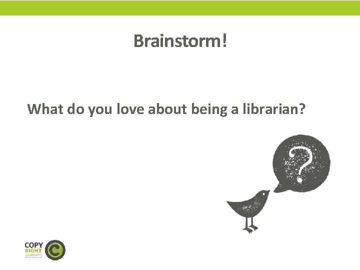 Brainstorm! What do you love about being a librarian? 