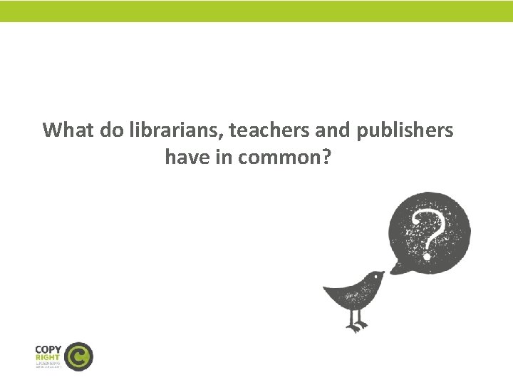 What do librarians, teachers and publishers have in common? 