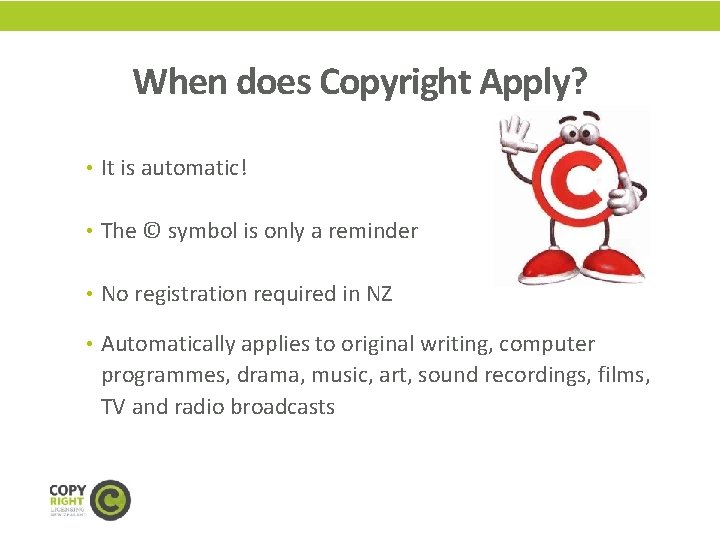 When does Copyright Apply? • It is automatic! • The © symbol is only