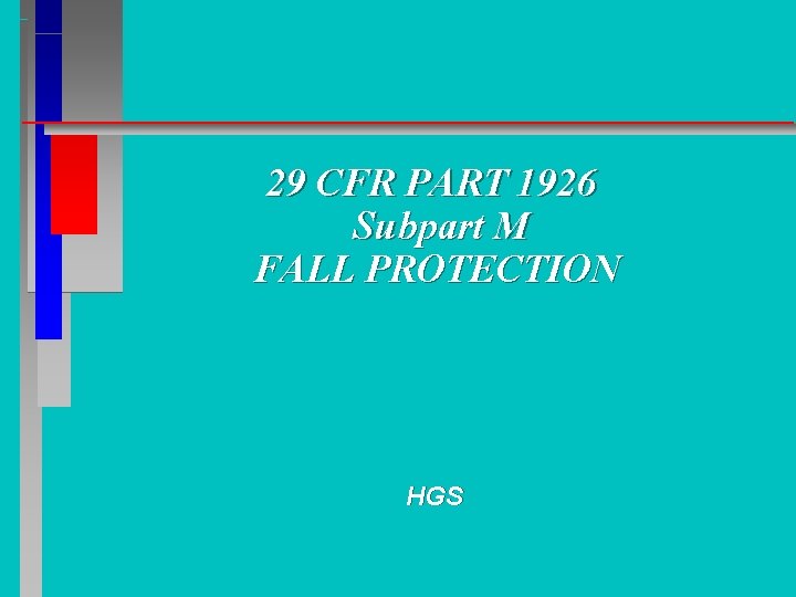 29 CFR PART 1926 Subpart M FALL PROTECTION HGS 