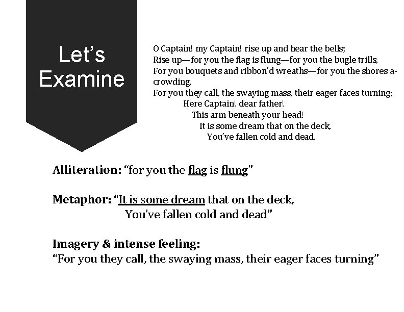 Let’s Examine O Captain! my Captain! rise up and hear the bells; Rise up—for