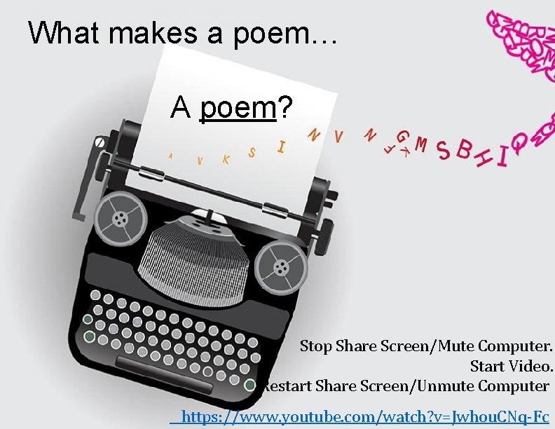 What makes a poem… A poem? Stop Share Screen/Mute Computer. Start Video. Restart Share