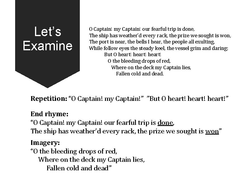 Let’s Examine O Captain! my Captain! our fearful trip is done, The ship has