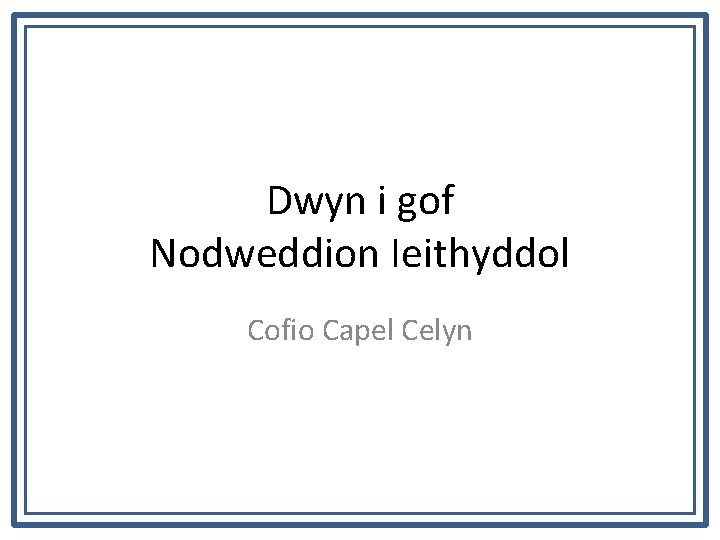 Dwyn i gof Nodweddion Ieithyddol Cofio Capel Celyn 