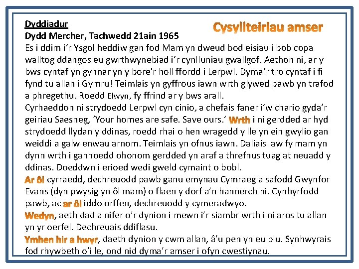 Dyddiadur Dydd Mercher, Tachwedd 21 ain 1965 Es i ddim i’r Ysgol heddiw gan