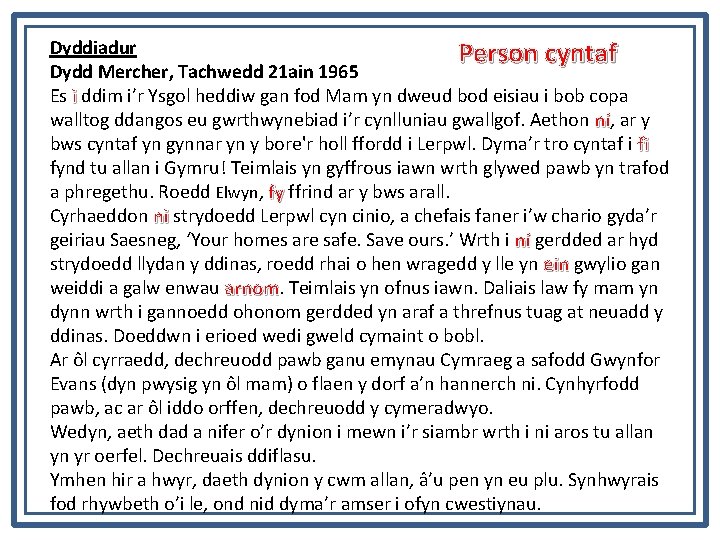 Dyddiadur Person cyntaf Dydd Mercher, Tachwedd 21 ain 1965 Es i ddim i’r Ysgol