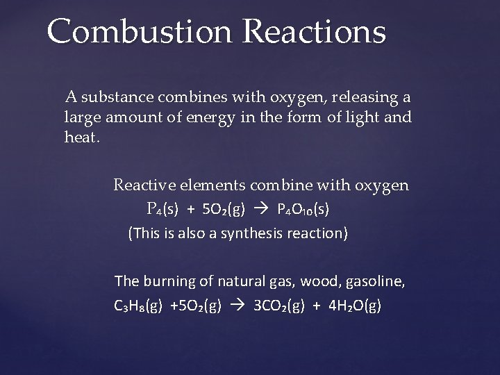 Combustion Reactions A substance combines with oxygen, releasing a large amount of energy in