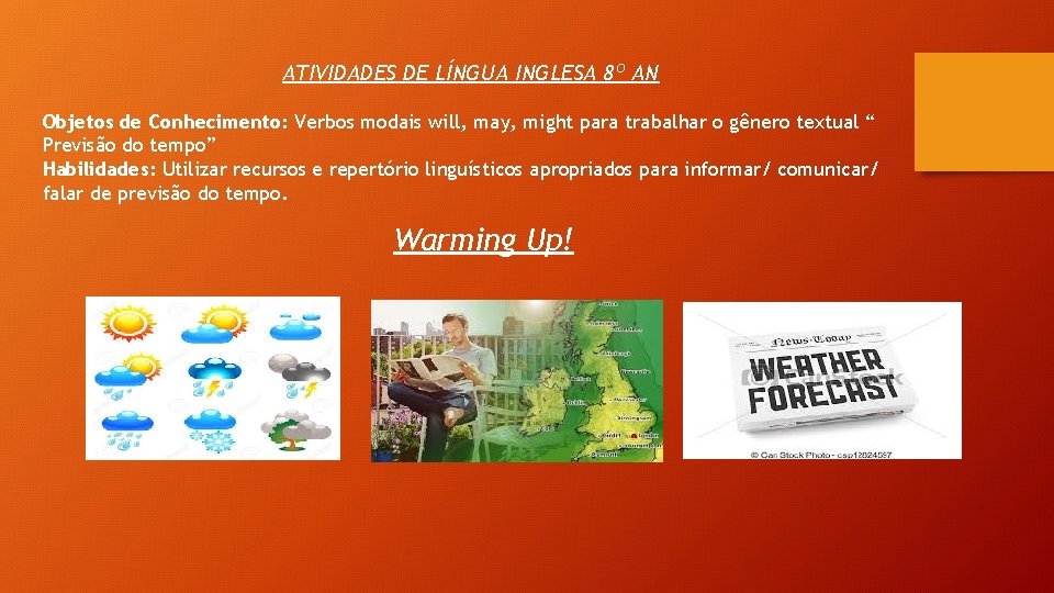 ATIVIDADES DE LÍNGUA INGLESA 8º AN Objetos de Conhecimento: Verbos modais will, may, might