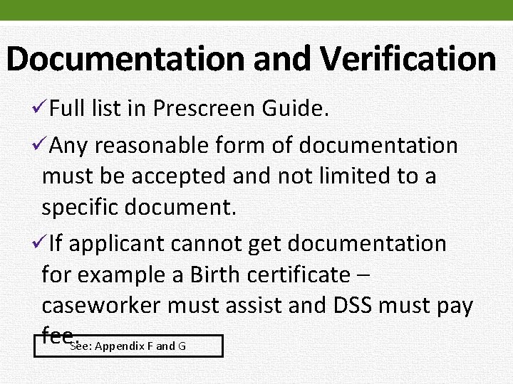 Documentation and Verification üFull list in Prescreen Guide. üAny reasonable form of documentation must