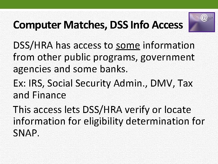 Computer Matches, DSS Info Access DSS/HRA has access to some information from other public