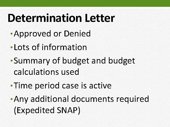 Determination Letter • Approved or Denied • Lots of information • Summary of budget