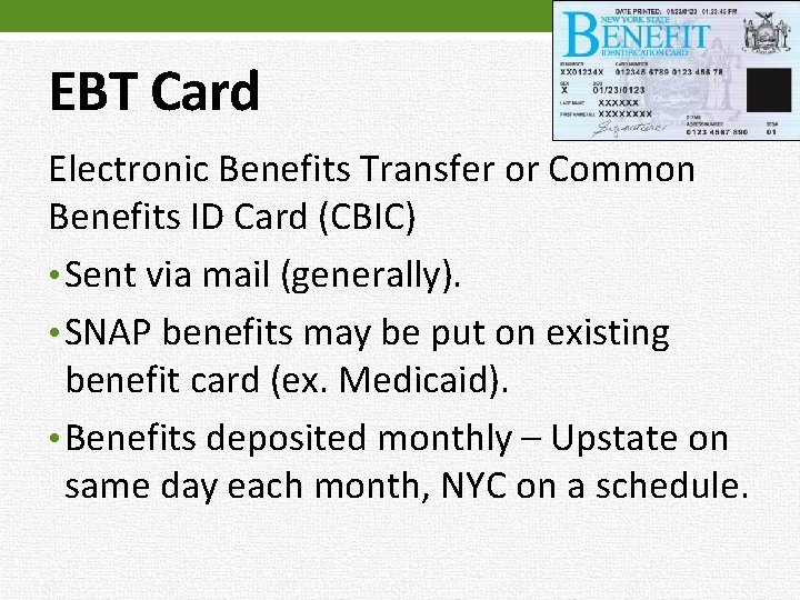 EBT Card Electronic Benefits Transfer or Common Benefits ID Card (CBIC) • Sent via