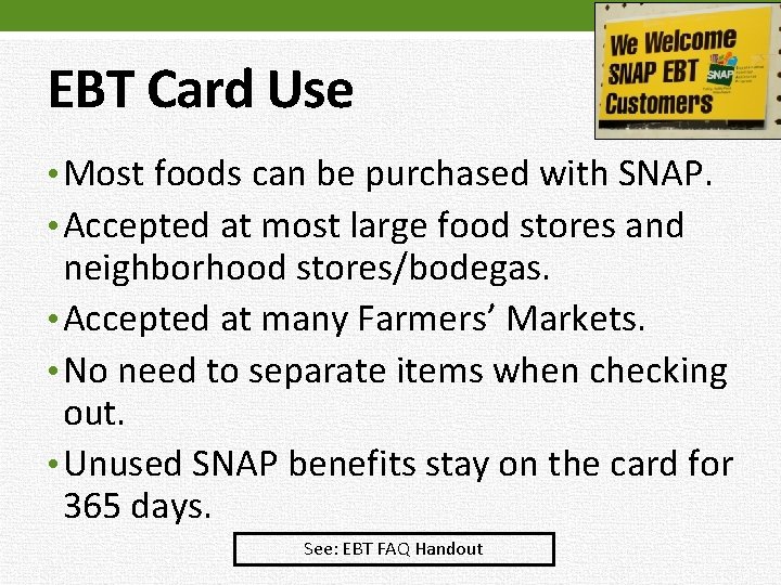 EBT Card Use • Most foods can be purchased with SNAP. • Accepted at