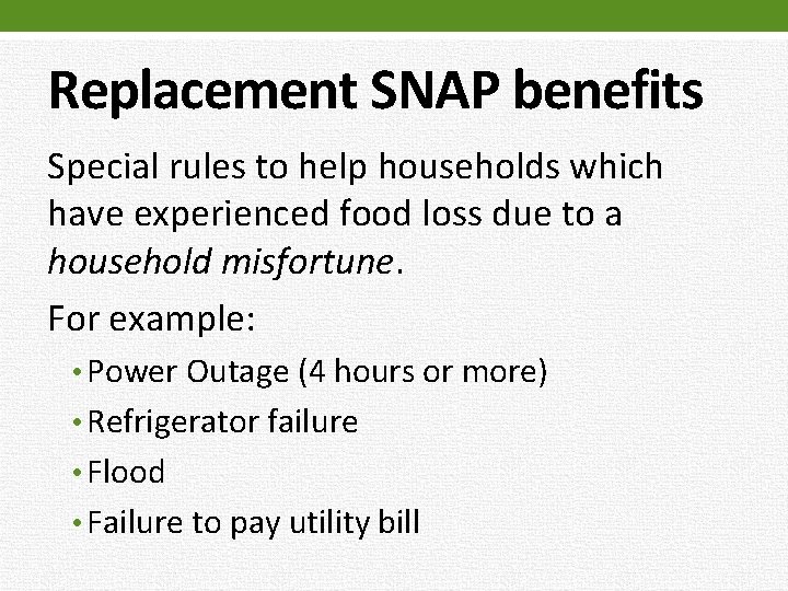 Replacement SNAP benefits Special rules to help households which have experienced food loss due