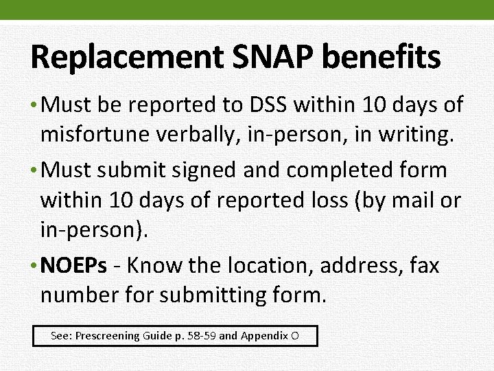 Replacement SNAP benefits • Must be reported to DSS within 10 days of misfortune
