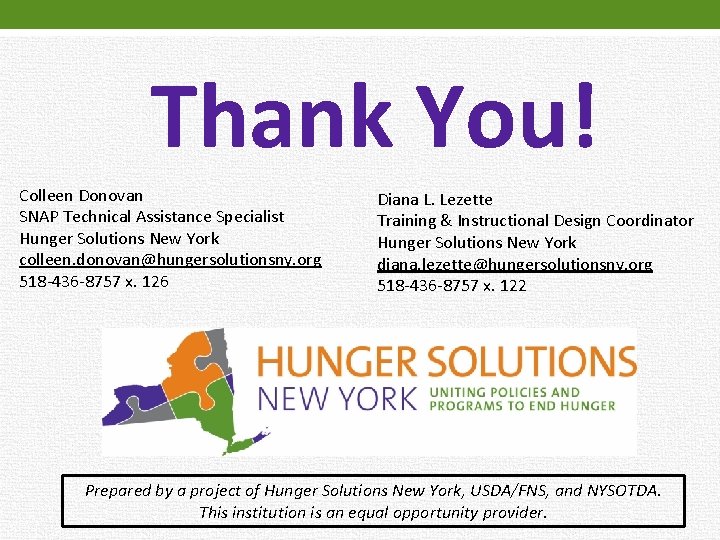 Thank You! Colleen Donovan SNAP Technical Assistance Specialist Hunger Solutions New York colleen. donovan@hungersolutionsny.