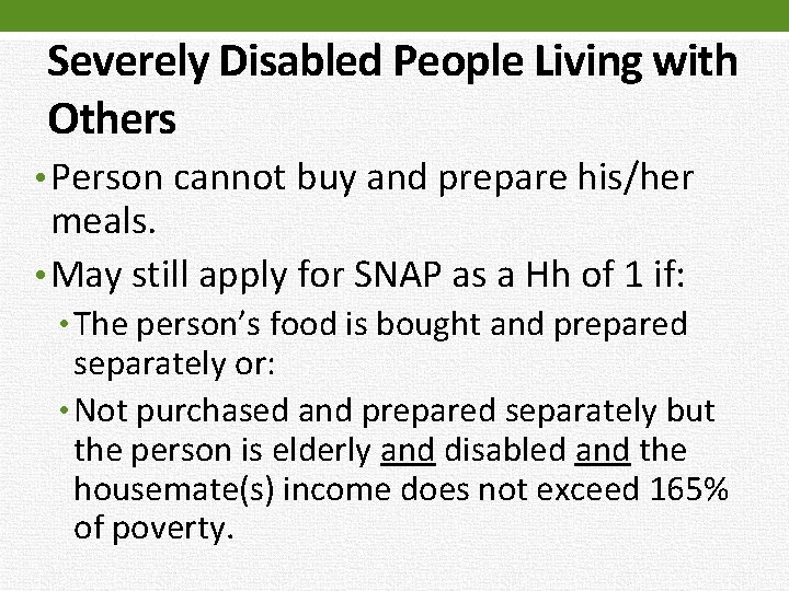 Severely Disabled People Living with Others • Person cannot buy and prepare his/her meals.