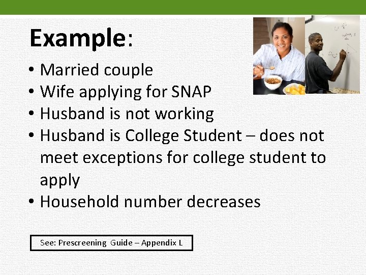 Example: • Married couple • Wife applying for SNAP • Husband is not working