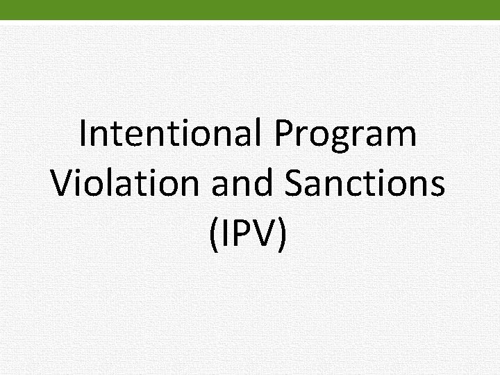 Intentional Program Violation and Sanctions (IPV) 