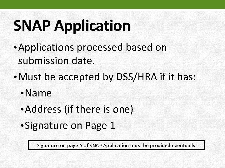 SNAP Application • Applications processed based on submission date. • Must be accepted by