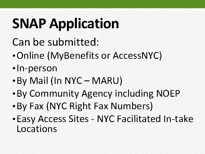 SNAP Application Can be submitted: • Online (My. Benefits or Access. NYC) • In-person