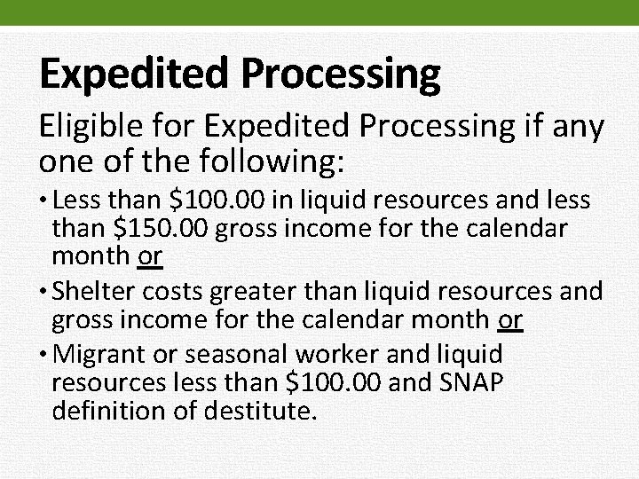 Expedited Processing Eligible for Expedited Processing if any one of the following: • Less