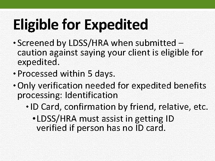 Eligible for Expedited • Screened by LDSS/HRA when submitted – caution against saying your